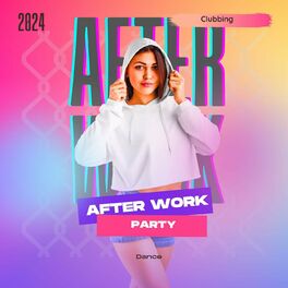 Album cover of After Work Party - 2024 - Dance - Clubbing