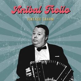 Album cover of Anibal Troilo (Vintage Charm)