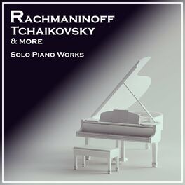 Album cover of Rachmaninoff, Tchaikovsky etc; Works for Piano