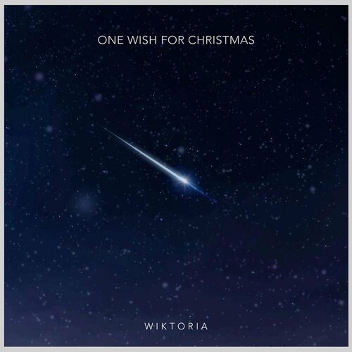 Wiktoria - One Wish for Christmas: lyrics and songs | Deezer