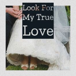 Album cover of Look For My True Love