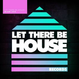 Album cover of Let There Be House Miami 2018