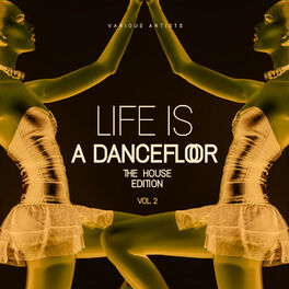 Album cover of Life Is A Dancefloor, Vol. 2 (The House Edition)