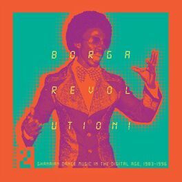 Album cover of Borga Revolution! Ghanaian Music In The Digital Age, 1983 - 1996 (Volume 2)