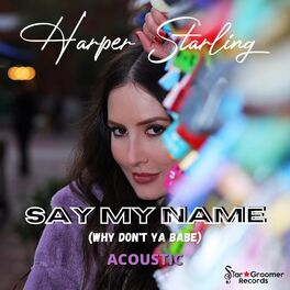 Album cover of Say My Name (Why Don't Ya Babe) (Acoustic)