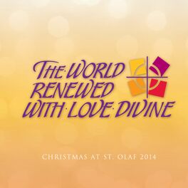 Album cover of The World Renewed With Love Divine: 2014 St. Olaf Christmas Festival (Live)