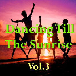 Album cover of Dancing Till The Sunrise, Vol.3