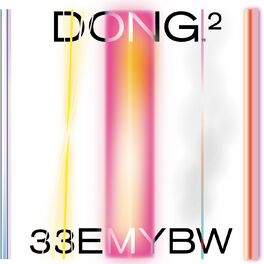 33emybw - DONG 2: lyrics and songs