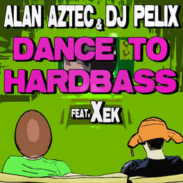 Album cover of Dance to Hardbass (feat. DJ Pelix & Xek)
