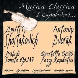Album cover of Shostakovich & Dvorak: Preludi, Sonata Op. 147, Quartetto d'Archi Op. 96 ''American'', Pezzi Romantici... (Musica classica - i capolavori...)