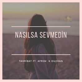 Album cover of Nasılsa Sevmedin (feat. Afrem & Ouz-Han)