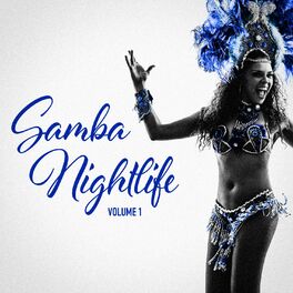 Album cover of Samba Nightlife Vol. 1 (Brazilian Samba for your Warm Summer Party Nights)