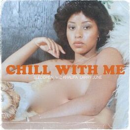 Album picture of Chill With Me (feat. Wiz Khalifa & Larry June)