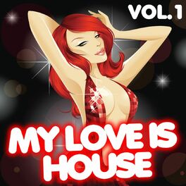 Album cover of My Love Is House, Vol. 1