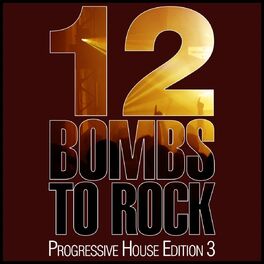 Album cover of 12 Bombs to Rock - Progressive House Edition 3