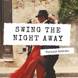 Various Artists Swing The Night Away Lyrics And Songs Deezer