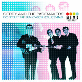 Album cover of Gerry and the Pacemakers - Don't Let The Sun Catch You Crying (MP3 Album)
