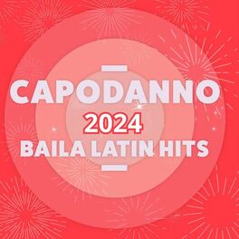 Album cover of Capodanno 2024 Baila! Latin Hits