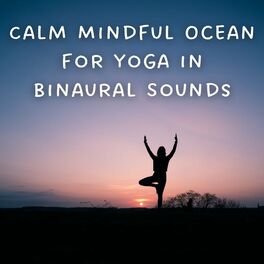 Album cover of Calm Mindful Ocean for Yoga in Binaural Sounds