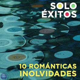 Album cover of 10 Románticas Inolvidables, Solo Éxitos