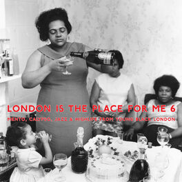Album cover of London Is the Place for Me 6: Mento, Calypso, Jazz and Highlife from Young Black London