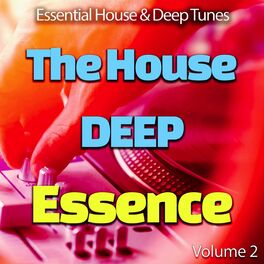 Album cover of The House Deep Essence: 2 - Essential House & Deep Tunes (Album)