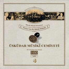 Album cover of Üsküdar Musıki Cemiyeti / Büyük Musıki Mirasımız / Türkiye'nin Musıki Mektebi, Vol. 4 (Üsküdar Musıki Cemiyetinin 100. Kuruluş Yılı Anısına)