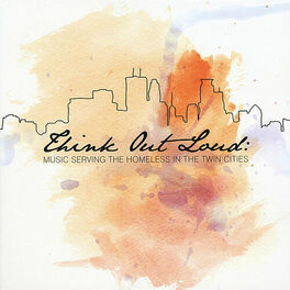 Album cover of Think Out Loud: Music Serving the Homeless In the Twin Cities