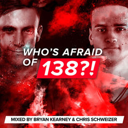 Album cover of Who's Afraid Of 138?! (Mixed by Bryan Kearney & Chris Schweizer)