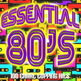 Album cover of Essential 80's (100 Chart Topping Hits)