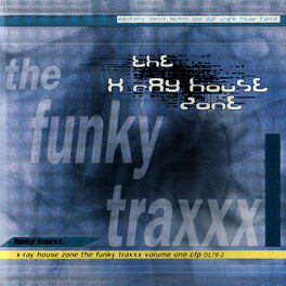 Album cover of X-Ray House Zone - The Funky Traxxx