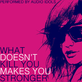 Album cover of What Doesn't Kill You Makes You Stronger