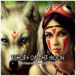 Album cover of Echoes of the Moon (The Best Of Native Melodies)
