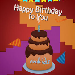 Evokids Happy Birthday To You Lyrics And Songs Deezer