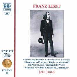 Album cover of Liszt Complete Piano Music, Vol. 10: Scherzo and March, 3 Liebestraume & Berceuse