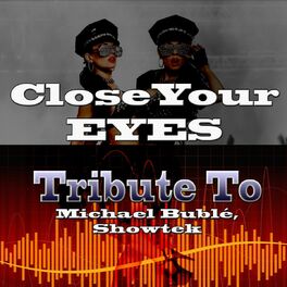 Album cover of Close Your Eyes: Tribute to Michael Bublé, Showtek