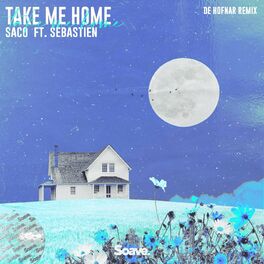Album cover of Take Me Home (feat. Sebastiën) (De Hofnar Remix)