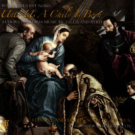 Album cover of Unto Us A Child Is Born - Puer Natus Est Nobis - Tudor Christmas Music By Tallis And Byrd