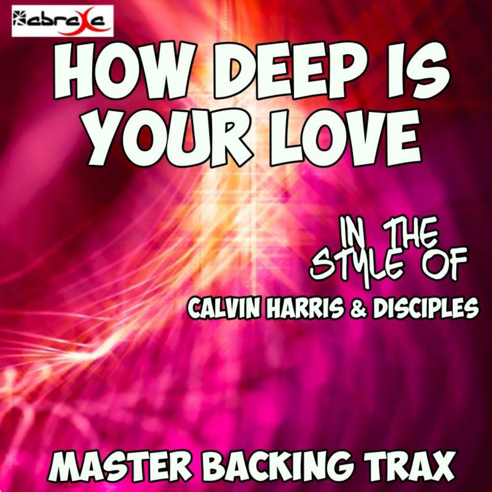 Calvin Harris how Deep is your Love. Deep in your Love. Calvin Harris Disciples how Deep is your Love песни. How Deep is your Love youtube.