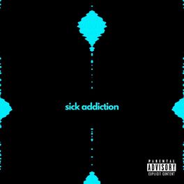Album cover of Sick Addiction