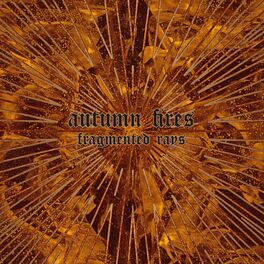 Album cover of Autumn Fires: Fragmented Rays