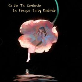 Album cover of Si No Te Contesto Es Porque Estoy Bailando