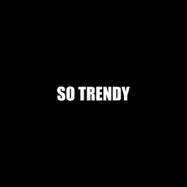 Album cover of So Trendy