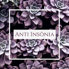 Album cover of Anti Insônia - Canções Muito Relaxantes, Meditação para Dormir Profundamente e Aliviar a Insônia