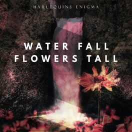 Album cover of Water Fall Flowers Tall