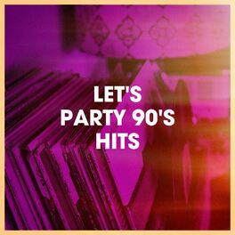 Album cover of Let's Party 90's Hits