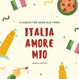 Album cover of Italia Amore Mio (Classics The Good Old Times)