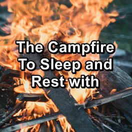 Album cover of The Campfire To Sleep and Rest with