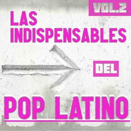 Album cover of Las Indispensables Del Pop Latino Vol. 2