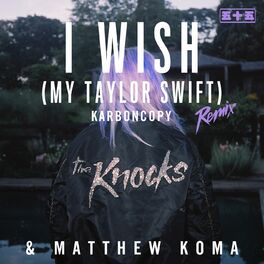 Album cover of I Wish (My Taylor Swift) (Karboncopy Remix)